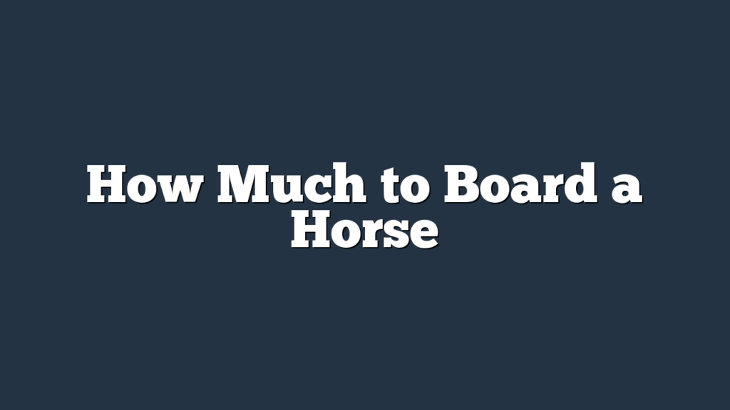 How Much to Board a Horse
